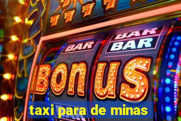 taxi para de minas