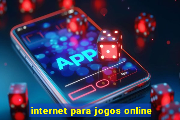 internet para jogos online