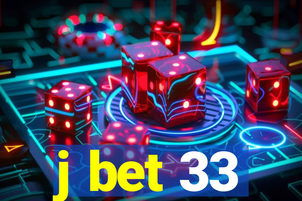 j bet 33