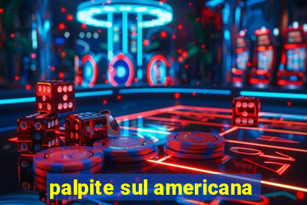 palpite sul americana