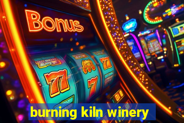 burning kiln winery