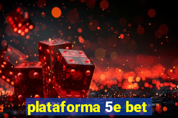 plataforma 5e bet