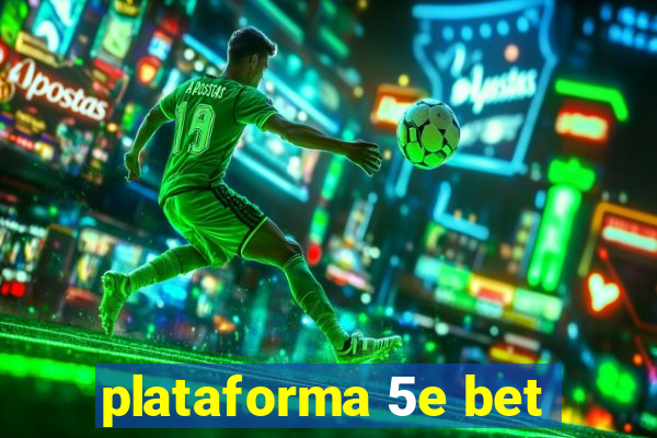 plataforma 5e bet