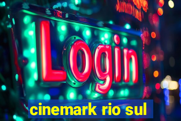 cinemark rio sul