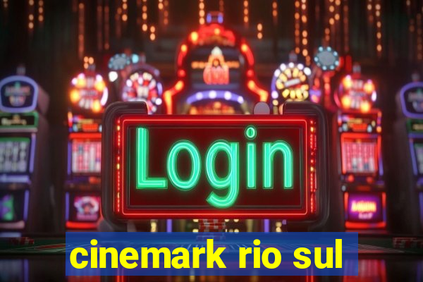 cinemark rio sul