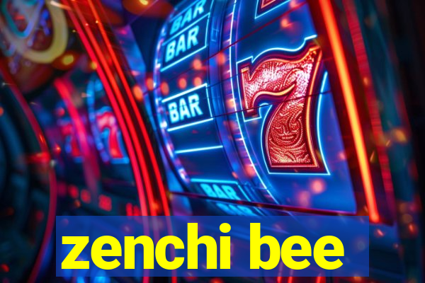 zenchi bee