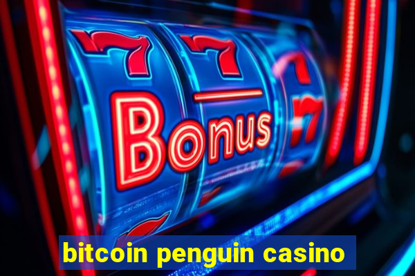 bitcoin penguin casino