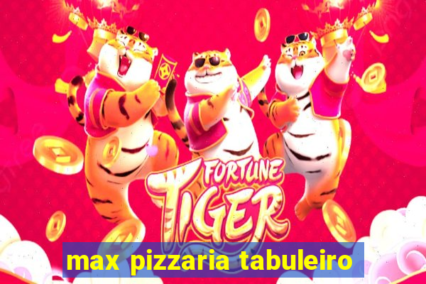 max pizzaria tabuleiro