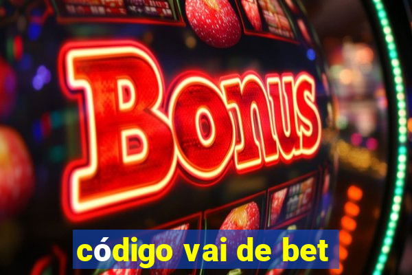 código vai de bet