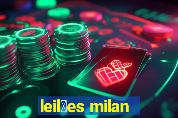 leil玫es milan