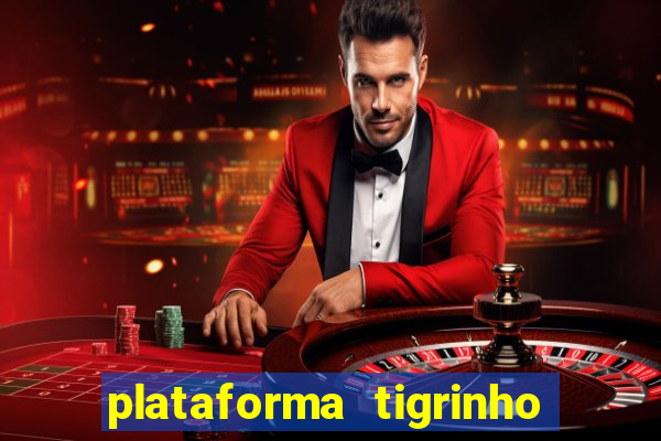 plataforma tigrinho com bonus de cadastro