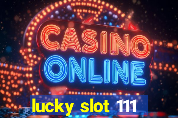 lucky slot 111