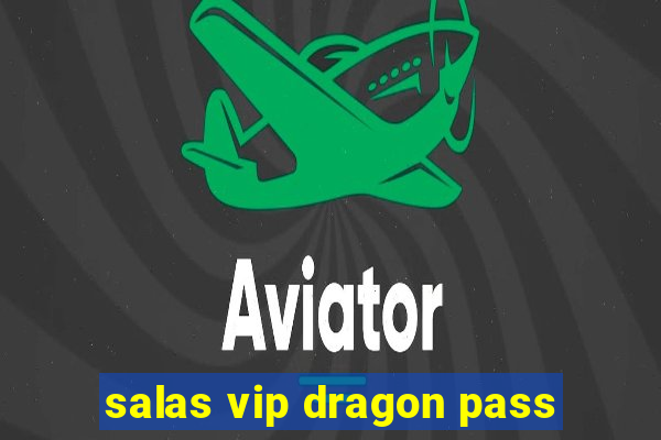 salas vip dragon pass