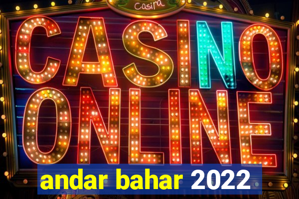 andar bahar 2022