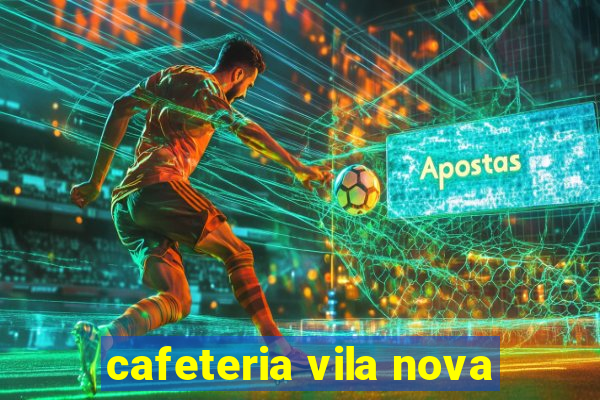 cafeteria vila nova