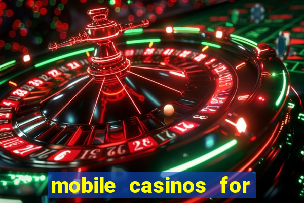 mobile casinos for real money