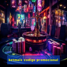 betmais codigo promocional