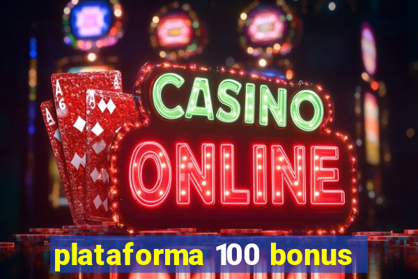 plataforma 100 bonus