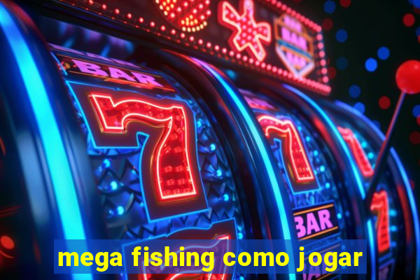 mega fishing como jogar