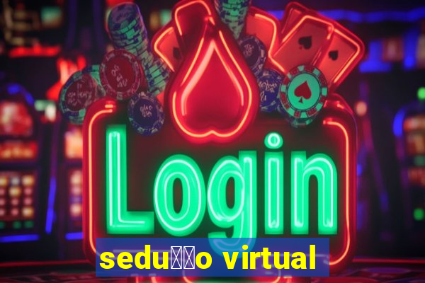 sedu莽茫o virtual