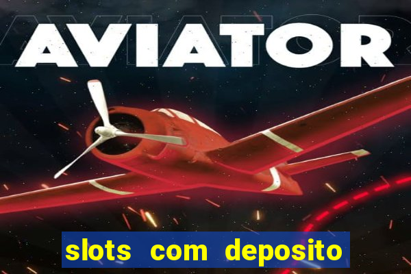 slots com deposito minimo de 1 real