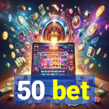 50 bet