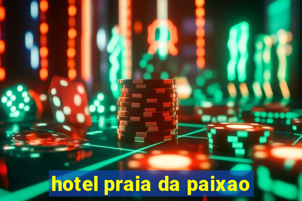 hotel praia da paixao