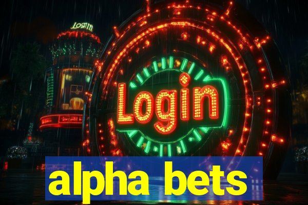 alpha bets