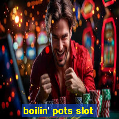 boilin' pots slot