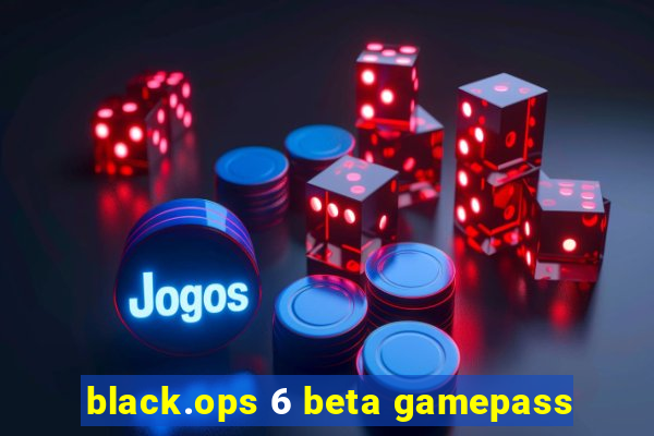 black.ops 6 beta gamepass