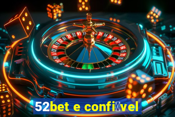 52bet e confi谩vel