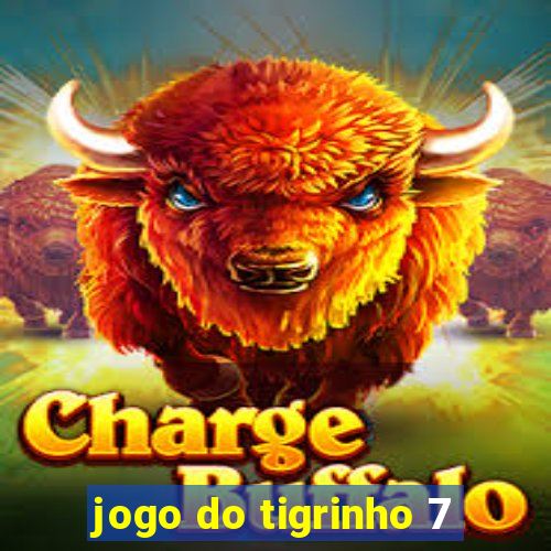 jogo do tigrinho 7