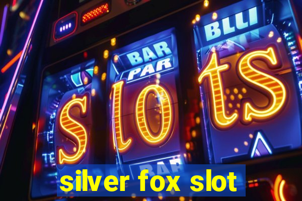 silver fox slot