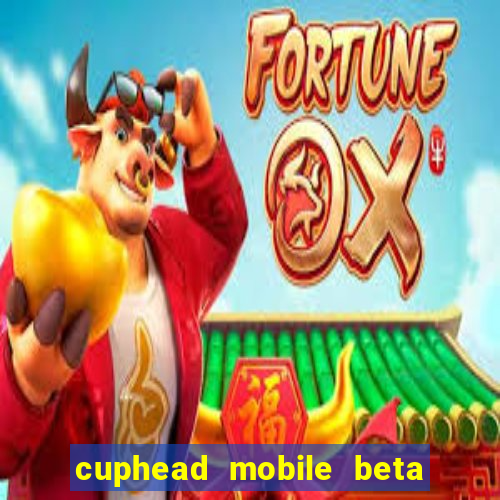 cuphead mobile beta 9.1 download