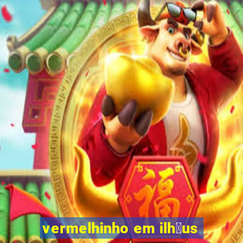 vermelhinho em ilh茅us