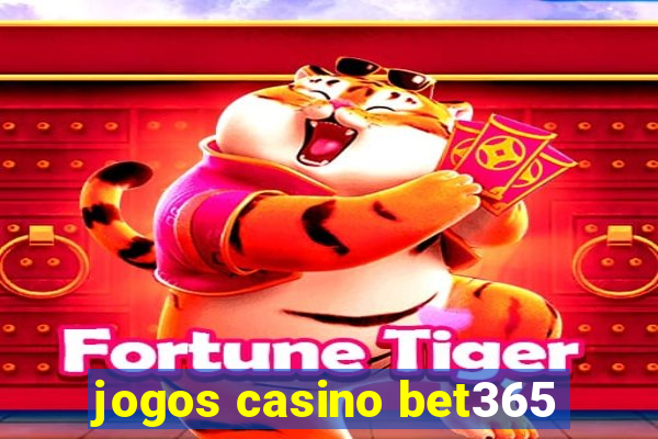 jogos casino bet365