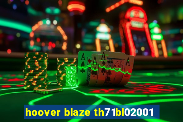 hoover blaze th71bl02001