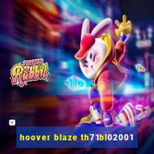 hoover blaze th71bl02001