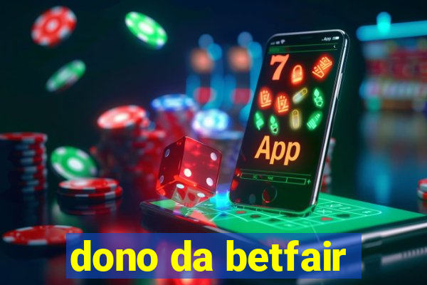 dono da betfair