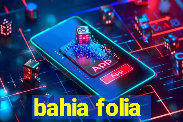 bahia folia