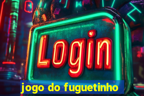 jogo do fuguetinho