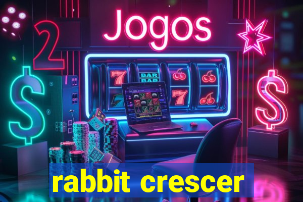 rabbit crescer