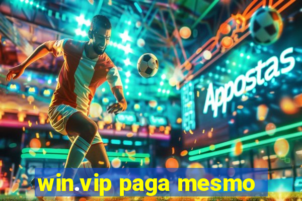 win.vip paga mesmo