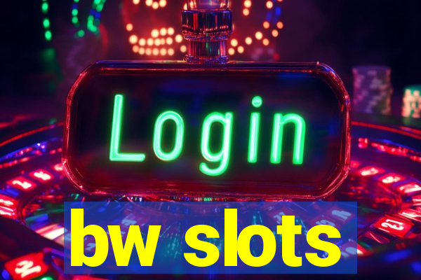 bw slots