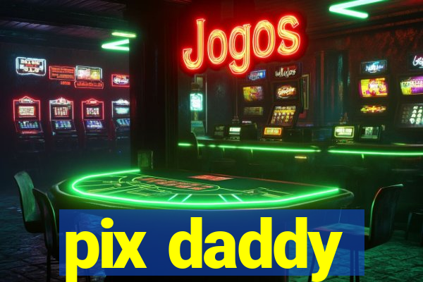 pix daddy