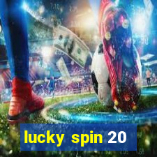 lucky spin 20