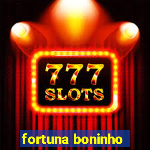 fortuna boninho