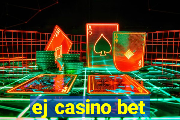 ej casino bet