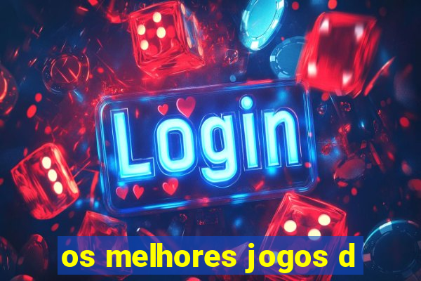 os melhores jogos d