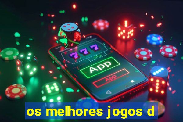 os melhores jogos d